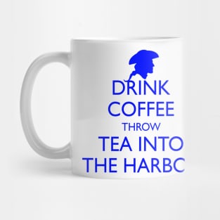 DRINK COFFEE THROW TEA INTO THE HARBOR Mug